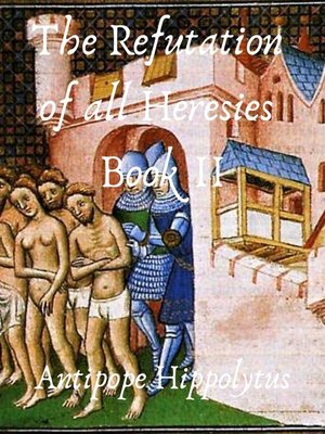 cover image of The refutation of all heresies Book II